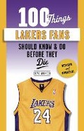 Cover: 100 Things Lakers Fans Should Know & Do Before They Die - Triumph Books