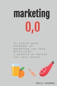 Abbildung von: marketing 0,0: cero dificultad para entenderlo y ponerlo en marcha con cero costes - Independently Published