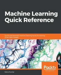 Enlarge image Cover: Machine Learning Quick Reference - Packt Publishing
