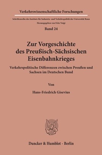 Abbildung von: Zur Vorgeschichte des Preußisch-Sächsischen Eisenbahnkrieges. - Duncker & Humblot
