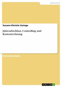 Abbildung von: Jahresabschluss, Controlling und Kostenrechnung - GRIN Verlag