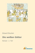 Cover: Die wei&szlig;en G&ouml;tter - Literaricon Verlag