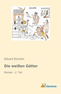 Cover: Die wei&szlig;en G&ouml;tter - Literaricon Verlag