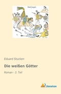 Cover: Die wei&szlig;en G&ouml;tter - Literaricon Verlag