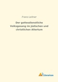 Cover: Der gottesdienstliche Volksgesang im j&uuml;dischen und christlichen Altertum - Literaricon Verlag
