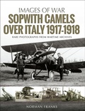 Cover: Sopwith Camels Over Italy, 1917-1918 - Pen & Sword Aviation