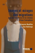 Cover: Images et mirages des migrations dans les litteratures et les cinemas d'Afrique francophone - Memoire d'Encrier