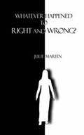 Cover: Whatever Happened to Right and Wrong? - Magic Valley Publishers