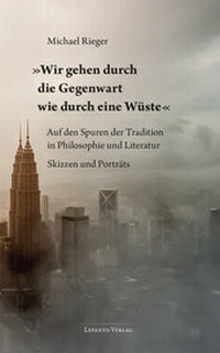 Abbildung von: »Wir gehen durch die Gegenwart wie durch eine Wüste« - Lepanto Verlag