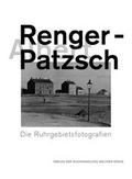 Cover: Albert Renger-Patzsch. Die Ruhrgebietsfotografien - K&ouml;nig, Walther