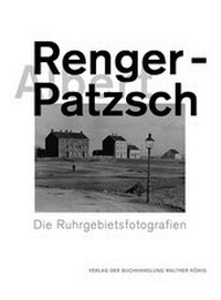 Abbildung von: Albert Renger-Patzsch. Die Ruhrgebietsfotografien - König, Walther