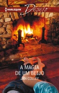 Cover: A magia de um beijo - Harlequin, uma divis&atilde;o de HarperCollins Ib&eacute;rica, S.A.