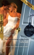 Cover: Tres seducciones y una boda - Harlequin, una divisi&oacute;n de HarperCollins Ib&eacute;rica, S.A.