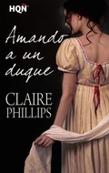 Cover: Amando a un duque - Harlequin, una divisi&oacute;n de HarperCollins Ib&eacute;rica, S.A.