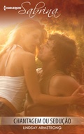 Cover: Chantagem ou sedu&ccedil;&atilde;o - Harlequin, uma divis&atilde;o de HarperCollins Ib&eacute;rica, S.A.