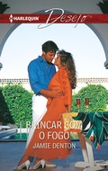 Cover: Brincar com o fogo - Harlequin, uma divis&atilde;o de HarperCollins Ib&eacute;rica, S.A.