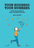 Cover: Your Business Your Numbers - Anna Goodwin Accountancy Limited