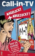Cover: Call in TV: Angelockt und Abgezockt - Litis Press