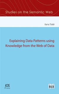 Enlarge image Cover: Explaining Data Patterns using Knowledge from the Web of Data - IOS Press,US