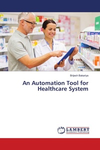 Enlarge image Cover: An Automation Tool for Healthcare System - LAP Lambert Academic Publishing