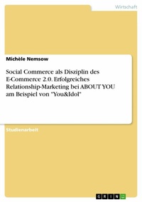 Abbildung von: Social Commerce als Disziplin des E-Commerce 2.0. Erfolgreiches Relationship-Marketing bei ABOUT YOU am Beispiel von "You&Idol" - GRIN Verlag