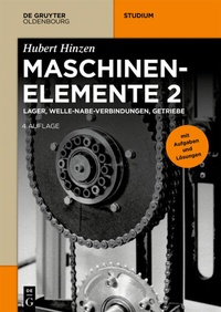 Bild vergrößern Bild: Hubert Hinzen: Maschinenelemente / Lager, Welle-Nabe-Verbindungen, Getriebe - De Gruyter