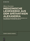 Cover: Medizinische Lehrwerke aus dem sp&auml;tantiken Alexandria - De Gruyter
