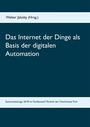 Cover: Das Internet der Dinge als Basis der digitalen Automation - BoD - Books on Demand