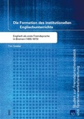 Cover: Die Formation des institutionellen Englischunterrichts - WVT Wissenschaftlicher Verlag Trier