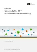 Cover: Gr&uuml;ne Industrie 4.0? Von Potenzialen zur Umsetzung - IZT - Institut f&uuml;r Zukunftsstudien und Technologiebewertung gGmbH