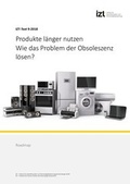 Cover: Produkte l&auml;nger nutzen. Wie das Problem der Obsoleszenz l&ouml;sen? - IZT - Institut f&uuml;r Zukunftsstudien und Technologiebewertung gGmbH