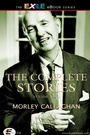 Cover: Complete Stories of Morley Callaghan - Exile Editions