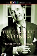 Cover: Complete Stories of Morley Callaghan - Exile Editions