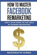 Cover: How To Master Facebook Remarketing - Author