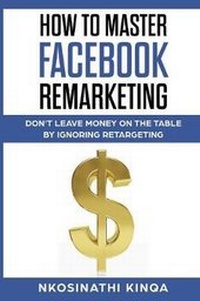 Enlarge image Cover: How To Master Facebook Remarketing - Author