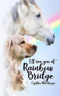 Cover: I'll See You at Rainbow Bridge - Crimson Cloak Publishing