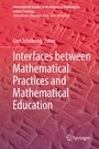 Cover: Interfaces between Mathematical Practices and Mathematical Education - Springer