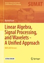 Cover: Linear Algebra, Signal Processing, and Wavelets - A Unified Approach - Springer
