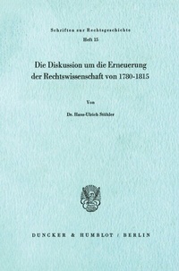 Abbildung von: Die Diskussion um die Erneuerung der Rechtswissenschaft von 1780 - 1815. - fibre