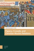 Cover: Papacy, Crusade, and Christian-Muslim Relations - Amsterdam University Press