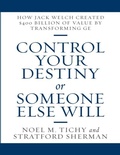 Cover: Control Your Destiny or Someone Else Will: How Jack Welch Created $400 Billion of Value By Transforming GE - Lulu Publishing Services