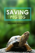 Cover: Saving Peg Leg - Distributed By Ingram Spark
