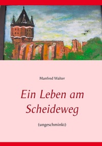 Enlarge image Cover: Ein Leben am Scheideweg - BoD - Books on Demand