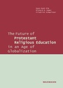 Cover: The Future of Protestant Religious Education in an Age of Globalization - Waxmann