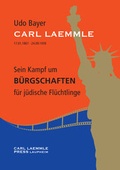 Cover: Carl Laemmle - Sein Kampf um B&uuml;rgschaften f&uuml;r j&uuml;dische Fl&uuml;chtlinge - Edition CARL LAEMMLE