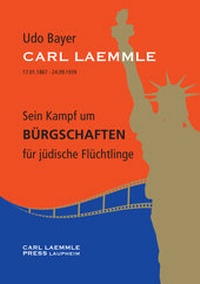 Abbildung von: Carl Laemmle - Sein Kampf um Bürgschaften für jüdische Flüchtlinge - Edition CARL LAEMMLE