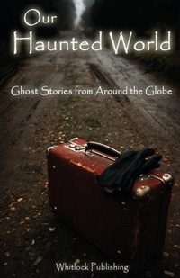 Enlarge image Cover: Our Haunted World - Whitlock Publishing