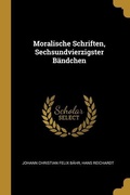 Cover: Moralische Schriften, Sechsundvierzigster B&auml;ndchen - Creative Media Partners, LLC