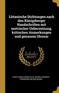 Cover: Littauische Dichtungen nach den K&ouml;nigsberger Handschriften mit metrischer Uebersetzung, kritischen Anmerkungen und genauem Glossar - Creative Media Partners, LLC