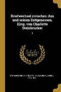 Cover: Briefwechsel zwischen ihm und seinen Zeitgenossen. Hrsg. von Charlotte Steinbrucker - Wentworth Press